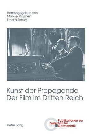 Kunst der Propaganda- Der Film im Dritten Reich von Köppen,  Manuel, Schütz,  Erhard