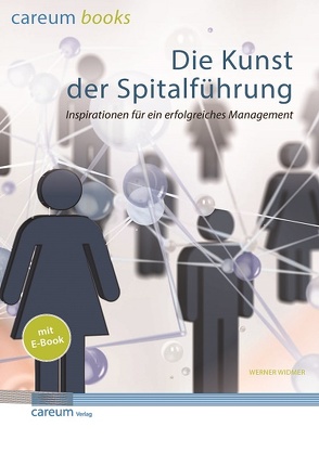 Kunst der Spitalführung (mit E-Book) von Widmer,  Werner