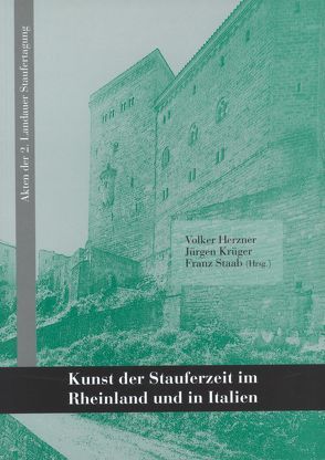 Kunst der Stauferzeit im Rheinland und in Italien von Herzner,  Volker, Krüger,  Jürgen, Staab,  Franz