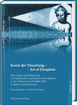 Kunst der Täuschung – Art of Deception. Über Status und Bedeutung ästhetischer und dämonischer Illusion in der Frühen Neuzeit in Italien und Frankreich von Dickhaut,  Kirsten, Herzog,  Irene