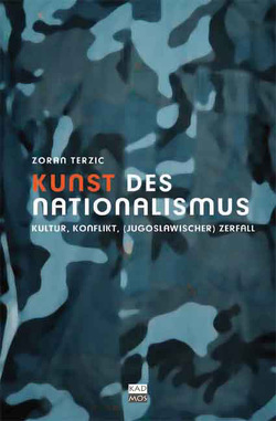 Kunst des Nationalismus von Terzić,  Zoran