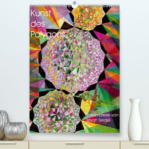 Kunst des Polygons (Premium, hochwertiger DIN A2 Wandkalender 2020, Kunstdruck in Hochglanz) von Seidel,  István