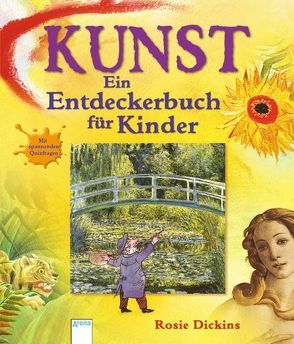 Kunst – Ein Entdeckerbuch für Kinder von Dickins,  Rosie, Mayer,  Uwe, Panzacchi,  Cornelia