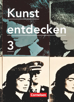 Kunst entdecken – Sekundarstufe I – Band 3 von Grünewald,  Dietrich, Grütjen,  Jörg, Hahne,  Robert, Lilkendey,  Martin, Ludig,  Günther, Oswald,  Martin, Schmidt,  Margit