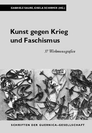 Kunst gegen Krieg und Faschismus von Hofmann,  Werner, Matzner,  Florian, Saure,  Gabriele, Schirmer,  Gisela, Spickernagel,  Ellen