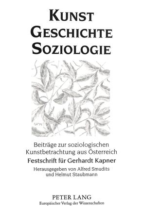 Kunst – Geschichte – Soziologie von Smudits,  Alfred, Staubmann,  Helmut