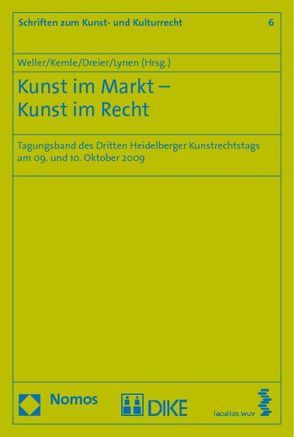 Kunst im Markt – Kunst im Recht von Dreier,  Thomas, Kemle,  Nicolai, Lynen,  Peter Michael, Weller,  Matthias