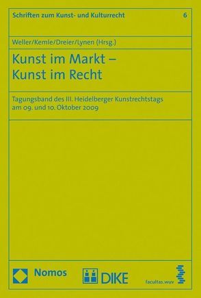 Kunst im Markt – Kunst im Recht von Dreier,  Thomas, Kemle,  Nicolai, Lynen,  Peter Michael, Weller,  Matthias