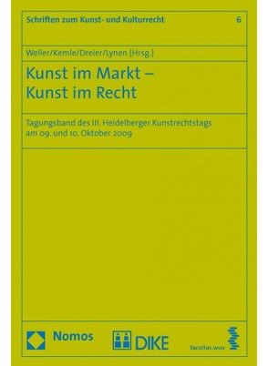 Kunst im Markt – Kunst im Recht von Dreier,  Thomas, Kemle,  Nicolai, Lynen,  Peter M., Weller,  Matthias