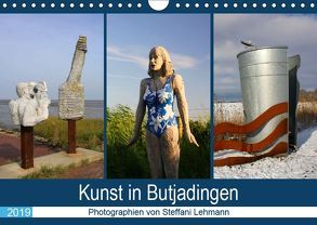 Kunst in Butjadingen 2019 (Wandkalender 2019 DIN A4 quer) von Lehmann,  Steffani