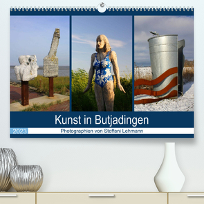 Kunst in Butjadingen 2023 (Premium, hochwertiger DIN A2 Wandkalender 2023, Kunstdruck in Hochglanz) von Lehmann,  Steffani