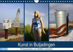 Kunst in Butjadingen 2023 (Wandkalender 2023 DIN A4 quer) von Lehmann,  Steffani