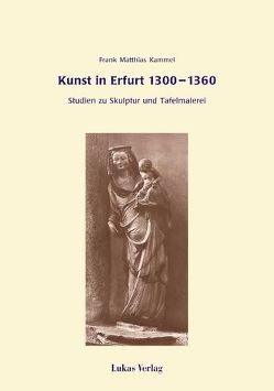 Kunst in Erfurt 1300-1360 von Kammel,  Frank M