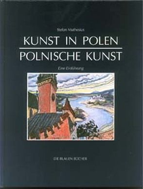 Kunst in Polen – Polnische Kunst 966-1990 von Muthesius,  Stefan
