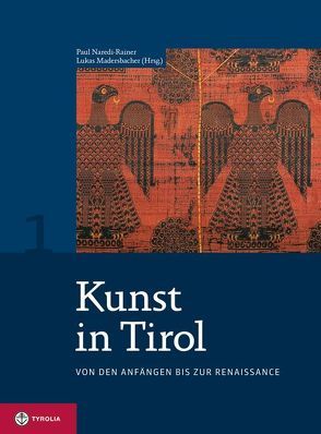 Kunst in Tirol / Kunst in Tirol, Bd. 1 von Madersbacher,  Lukas, Naredi-Rainer,  Paul