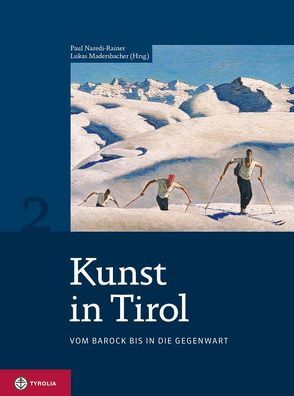 Kunst in Tirol, Bd. 2 von Madersbacher,  Lukas, Naredi-Rainer,  Paul