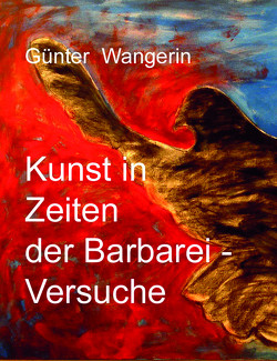 Kunst in Zeiten der Barbarei von Wangerin,  Günter
