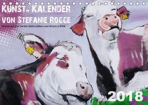 Kunst-Kalender von Stefanie Rogge (Tischkalender 2018 DIN A5 quer) von Rogge,  Stefanie