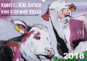 Kunst-Kalender von Stefanie Rogge (Wandkalender 2018 DIN A3 quer) von Rogge,  Stefanie