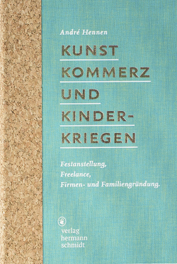 Kunst, Kommerz und Kinderkriegen von Hennen,  André