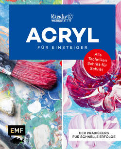 Kunst kompakt: Einfach Acryl – Das Grundlagenbuch von Edition Michael Fischer, Hörskens,  Anita, Stiller,  Dietmar