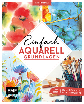Kunst Kompakt: Einfach Aquarell – Das Grundlagenbuch von Edition Michael Fischer, Eisenbarth,  Barbara, Hörskens,  Anita