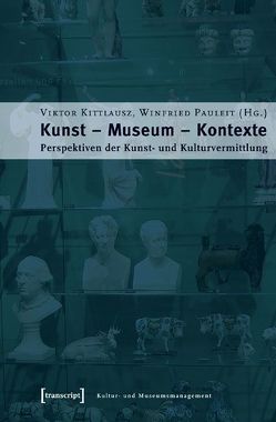 Kunst – Museum – Kontexte von Kittlausz,  Viktor, Pauleit,  Winfried