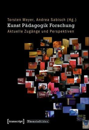 Kunst Pädagogik Forschung von Meyer,  Torsten, Sabisch,  Andrea