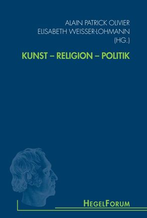 Kunst – Religion – Politik von Amoroso,  Leonardo, Berr,  Karsten, Bienenstock,  Myriam, Bourgeois,  Bernard, Bouton,  Christophe, D’Angelo,  Paolo, de Vos,  Lu, Dottori,  Riccardo, Düchting,  Christoph, Haas,  Bruno, Iannelli,  Francesca, Kervégan,  Jean-François, Labia,  Julien, Lardic,  Jean-Marie, Mabille,  Bernard, Marmasse,  Gilles, Matassi,  Elio, Melica,  Claudia, Merle,  Aurélien, Moggach,  Douglas, Olivier,  Alain Patrick, Onnasch,  Ernst-Otto, Pinchard,  Bruno, Quante,  Michael, Rózsa,  Erzsébet, Siani,  Alberto Leopoldo, Städtler,  Michael, Vieillard-Baron,  Jean-Louis, Waszek,  Norbert, Weisser-Lohmann,  Elisabeth