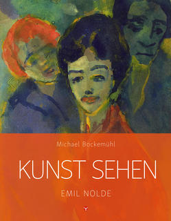 Kunst sehen – Emil Nolde von Baumeister-Lingens,  Luise, Bockemühl,  Michael, Hornemann von Laer,  David, Lilienthal,  Katharina