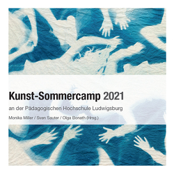 Kunst-Sommercamp 2021 von Bonath,  Olga, Miller,  Monika, Sauter,  Sven