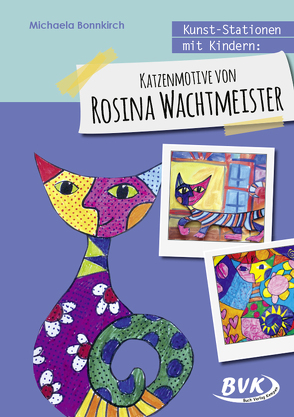 Kunst-Stationen mit Kindern: Katzenmotive von Rosina Wachtmeister von Bonnkirch,  Michaela