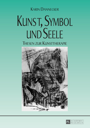 Kunst, Symbol und Seele von Dannecker,  Karin