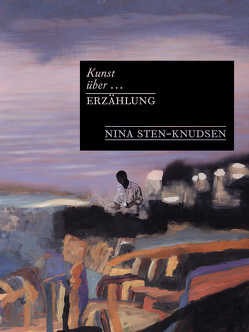 Kunst über Erzählung von Sten-Knudsen,  Nina, Ulrich,  Wolfgang, Ziegler,  Ulf Erdmann