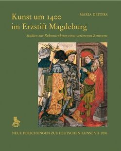 Kunst um 1400 im Erzstift Magdeburg von Deiters,  Maria