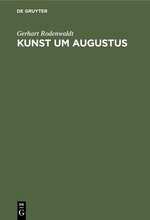 Kunst um Augustus von Rodenwaldt,  Gerhart