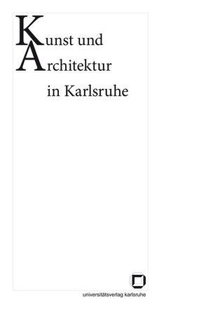 Kunst und Architektur in Karlsruhe von Büttner,  Katharina, Garber,  Klaus, Papenbrock,  Martin