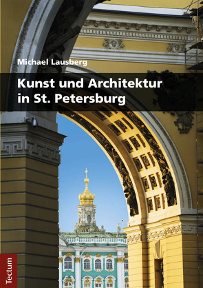 Kunst und Architektur in St. Petersburg von Lausberg,  Michael