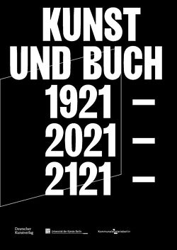 Kunst und Buch 1921 – 2021 – 2121 von Backmeister-Collacott,  Ilka, Heiser,  Jörg, Kunstverlag,  Deutscher, Richter,  Katja