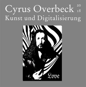 Kunst und Digitalisierung von Overbeck,  Cyrus