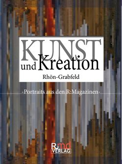Kunst und Kreation Rhön-Grabfeld von Raftopoulo,  Wolf-Dieter