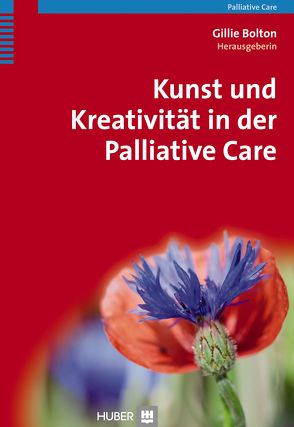 Kunst und Kreativität in der Palliative Care von Bolton,  Gillie, Börger,  Heide
