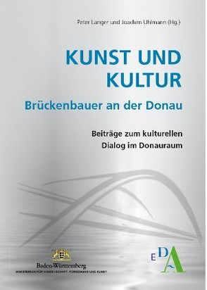 Kunst und Kultur – Brückenbauer an der Donau von Langer,  Peter, Uhlmann,  Joachim