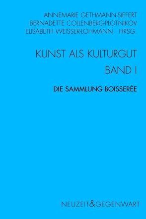 Kunst und Kulturgut. Band I: Die Sammlung Boisserée von Behler,  Ernst, Bock,  Henning, Collenberg-Plotnikov,  Bernadette, Düchting,  Christoph, Feldhaus,  Irmgard, Gethmann-Siefert,  Annemarie, Hamlin,  Cyrus, Küffner,  Marianne, Pöggeler,  Otto, Schanze,  Helmut, Strack,  Doris, Wechssler,  Sigrid, Weisser-Lohmann,  Elisabeth, Wolff,  Arnold