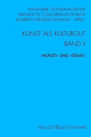 Kunst und Kulturgut. Band II: „Kunst“ und „Staat“ von Bergvelt,  Ellinoor, Bock,  Henning, Büttner,  Frank, Collenberg-Plotnikov,  Bernadette, Düchting,  Christoph, Gethmann-Siefert,  Annemarie, Goldberg,  Gisela, Meijers,  Debora J., Michaelis,  Rainer, Pöggeler,  Otto, Schütz,  Karl, Vogtherr,  Christoph Martin, Waterfield,  Giles, Weisser-Lohmann,  Elisabeth, Welzel,  Barbara