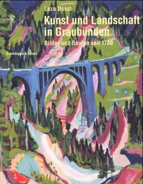 Kunst und Landschaft in Graubünden von Dosch,  Leza
