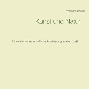 Kunst und Natur von Hauger,  Wolfgang