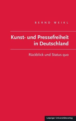 Kunst- und Pressefreiheit in Deutschland von Weikl,  Bernd