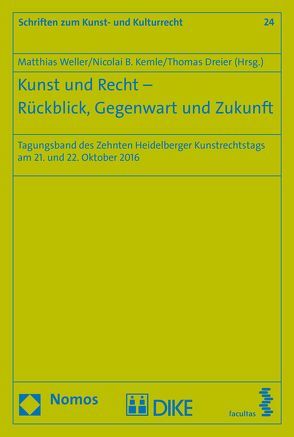 Kunst und Recht – Rückblick, Gegenwart unbd Zukunftsschiedsverfahren von Dreier,  Thomas, Kemle,  Nicolai, Weller,  Matthias