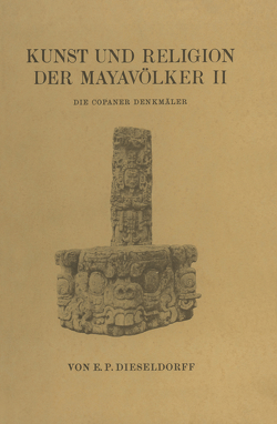 Kunst und Religion der Mayavölker II von Dieseldorf,  E. P.